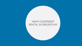 Oneonta Equipment Rental : Heavy Equipment Rental in Oneonta, NY