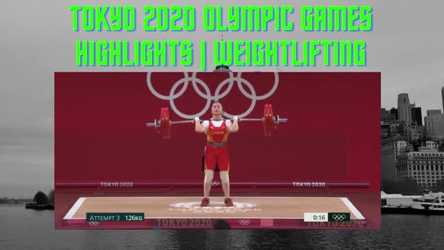 Full Highlights of Tokyo Olympic Games Weightlifting