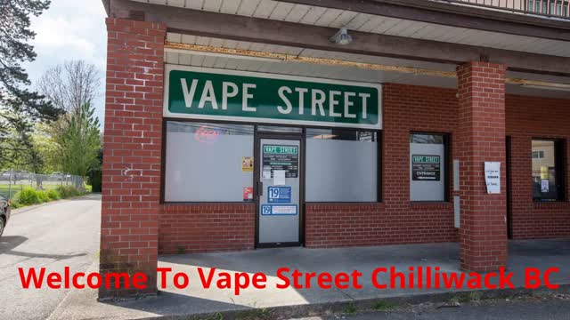 Vape Street - Your One-Stop Vape Shop in Chilliwack, BC
