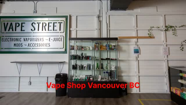 Vape Street : Perfect Vape Shop in Vancouver, BC
