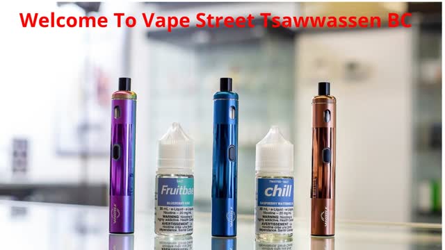 Vape Street - #1 Vape Store in Tsawwassen, BC