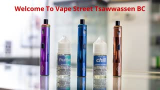 Vape Street - Your Best Vape Shop in Tsawwassen, BC