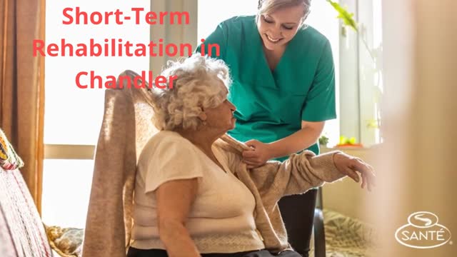 Santé of Chandler : Short-Term Rehabilitation in Chandler, AZ