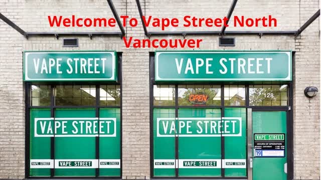 Vape Street in North Vancouver, BC