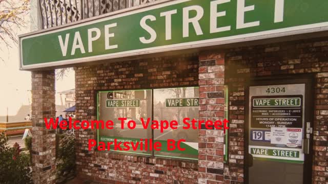 Vape Street : Vape Shop in Parksville, BC | V9P 1T6