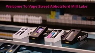 Vape Street – Vape Store Abbotsford_Mill Lake BC