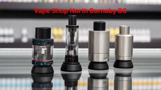 Vape Street : Vape Shop in North Burnaby, BC | V5B 1S3