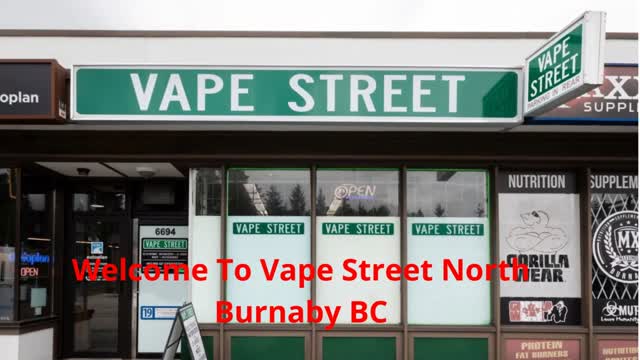 Vape Street North Burnaby BC | Your Local Vape Shop