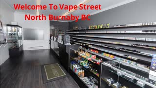 Vape Street : Vape Store in North Burnaby, BC | V5B 1S3