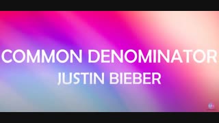 Common Denominator - Justin Bieber (Lyrics