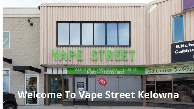 Vape Street - Your One-Stop Vape Shop in Kelowna, BC