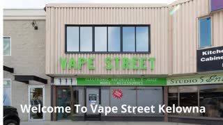 Vape Street - Your One-Stop Vape Shop in Kelowna, BC