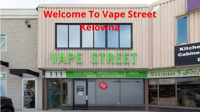  Vape Street : Vape Store in Kelowna, BC | V1X 6A1