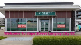 Vape Street - Trusted Vape Shop in Langley City, BC