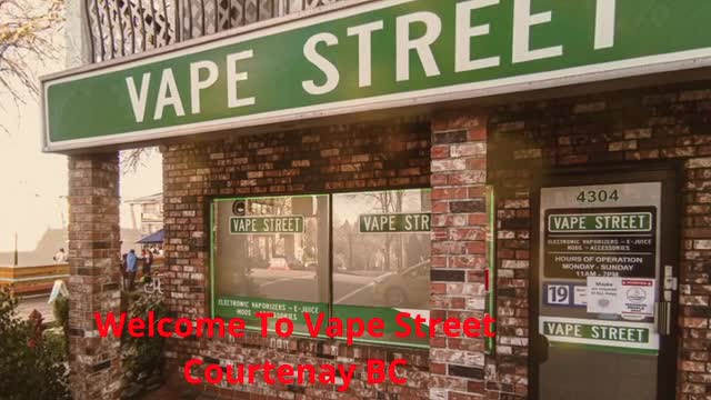 Vape Street : Vape Shop in Courtenay, BC | V9N 2L4
