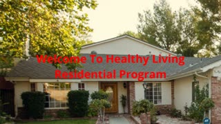 Healthy Living Residential Program : Rehab in Santa Clarita, CA | 91350