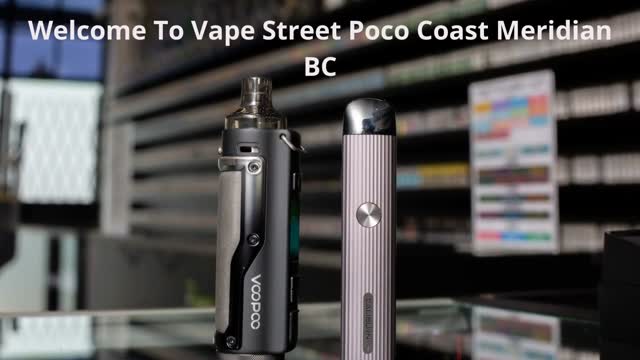 Vape Street - Your Best Vape Shop in Port Coquitlam, BC