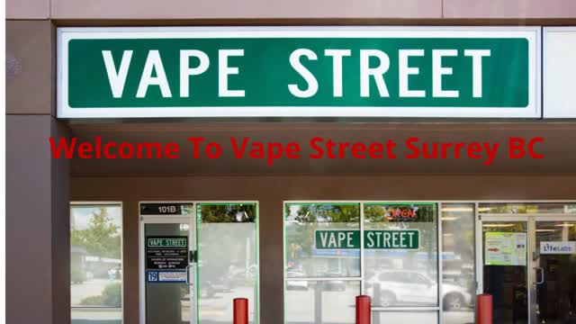 Vape Street - Vape Store in Surrey, BC | (604) 584-8777
