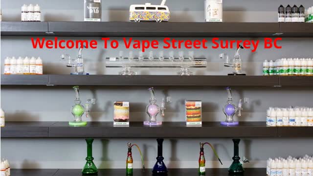 Vape Street  : Vape Store Surrey, BC | V3T 2W4