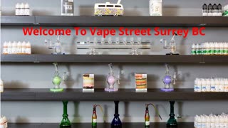 Vape Street  : Vape Store Surrey, BC | V3T 2W4