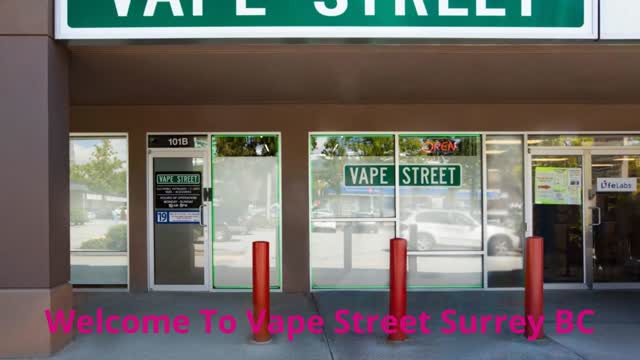 Vape Street – Best Vape Shop in Surrey, BC (604) 584-8777