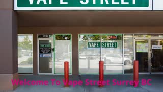 Vape Street – Best Vape Shop in Surrey, BC (604) 584-8777