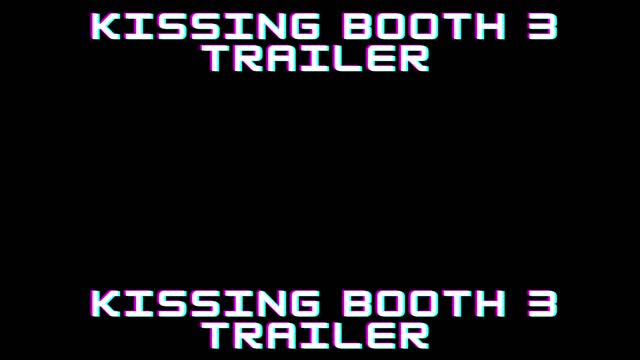Kissing booth 3 trailer 2021 