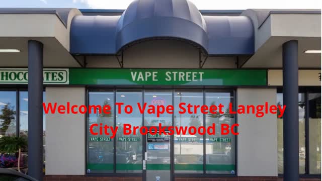 Vape Street in Langley City Brookswood, BC