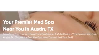 W Aesthetics : Med Spa in Austin, TX