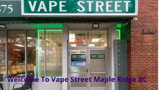 Vape Street - Your Ultimate Vape Shop in Maple Ridge, BC