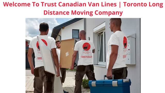 Trust Canadian Van Lines | Long Distance Movers in Toronto, ON