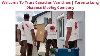 Trust Canadian Van Lines | Long Distance Movers in Toronto, ON