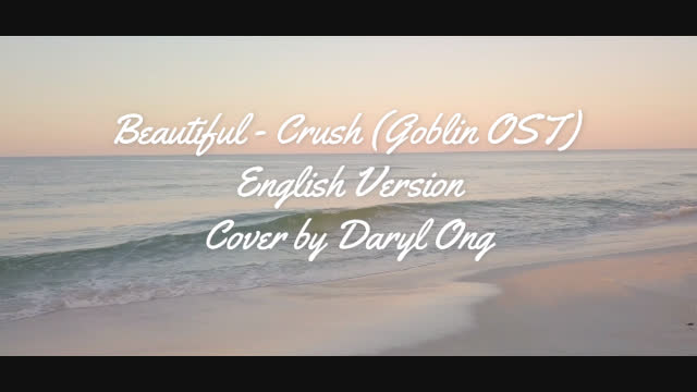 Beautiful - Crush (Goblin OST) English translation and cover by Daryl Ong