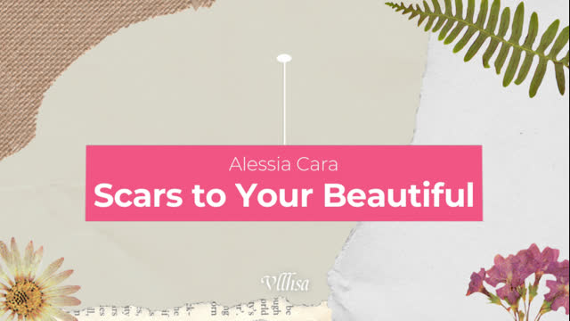 Scars To Your Beautiful - Alessia Cara