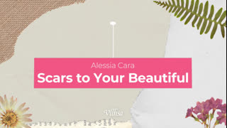 Scars To Your Beautiful - Alessia Cara