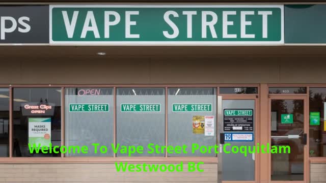 Vape Street Store - #1 Vape Shop in Port Coquitlam, BC
