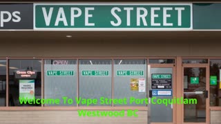 Vape Street Store - #1 Vape Shop in Port Coquitlam, BC