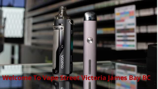 Vape Street Stroe in Victoria, BC