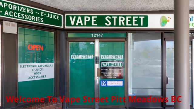 Vape Street - Vape Store in Pitt Meadows, BC | (604) 465-6505