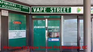 Vape Street - Vape Store in Pitt Meadows, BC | (604) 465-6505
