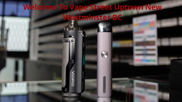 Vape Street Store in Uptown New Westminster, BC