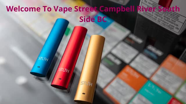 Vape Street - #1 Vape Shop in Campbell River South Side, BC